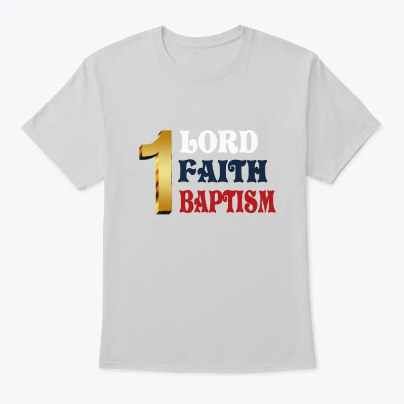 1 Lord, 1 Faith, 1 Baptism